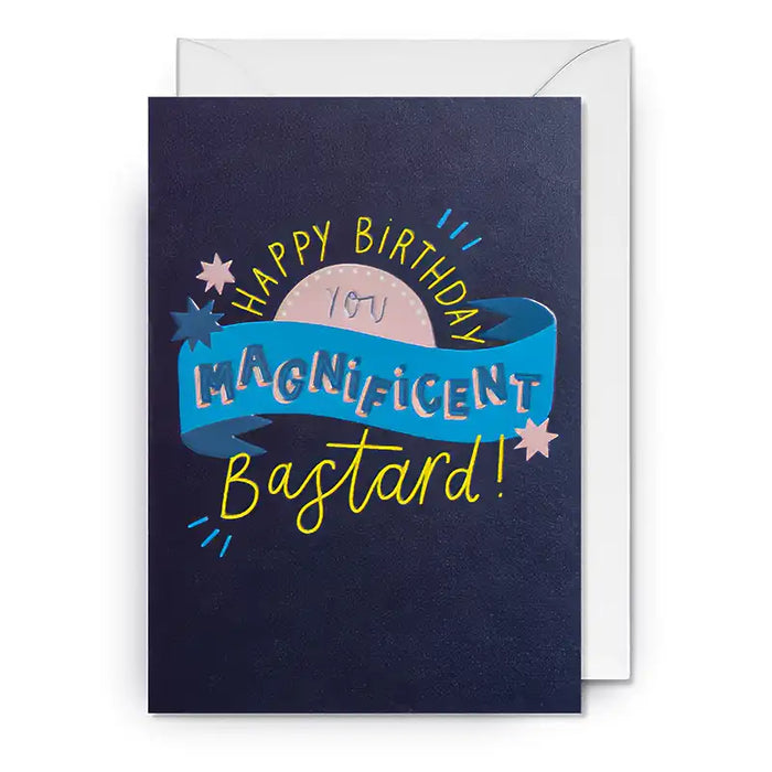 Klappkarte / weisser Umschlag / Jessica Smith / Happy Birthday You Magnificent Bastard!