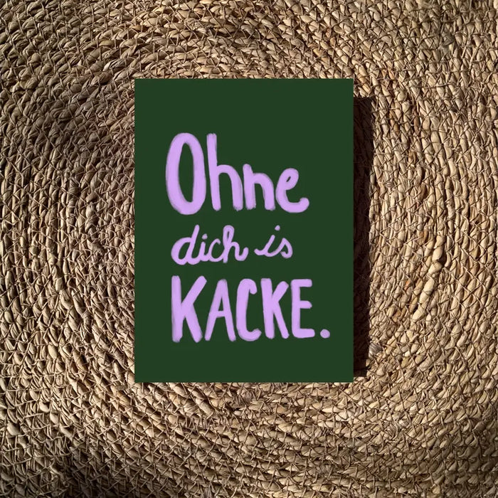 Postkarte / Ohne dich is Kacke