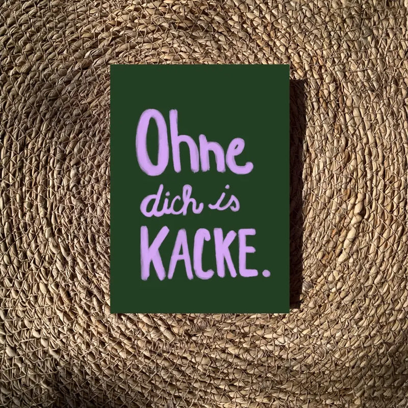 Postkarte / Ohne dich is Kacke