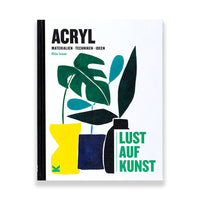 Acryl Lernbuch / Acryl – Lust auf Kunst