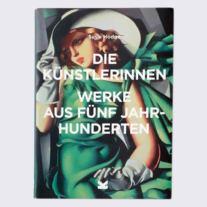 Laurence King Verlag / Die Künstlerinnen / Werke aus fünf Jahrhunderten