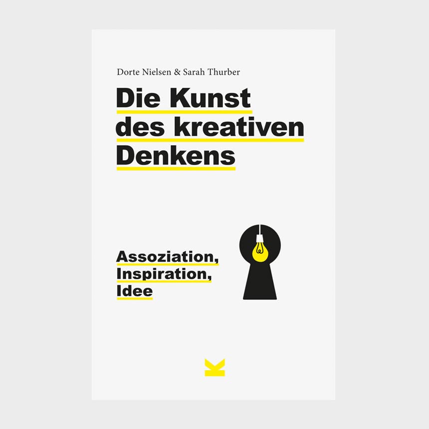 Laurence King Verlag / Die Kunst des kreativen Denkens / Assoziation, Inspiration, Idee
